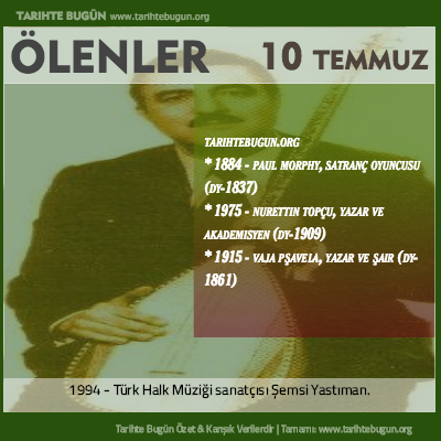Bugün ölenler özet 10 Temmuz
