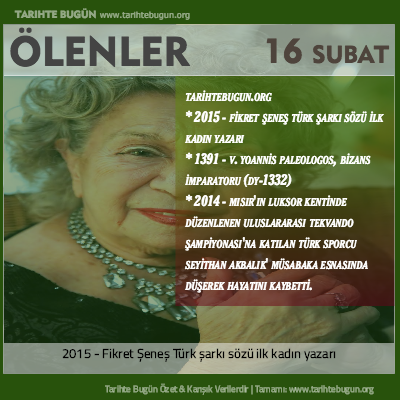 Bugün ölenler özet 16 Şubat