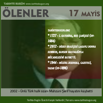 Bugün ölenler özet 17 Mayis