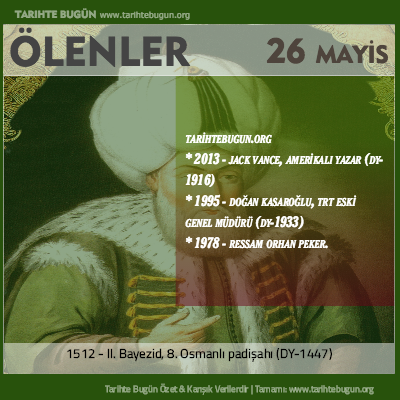 Bugün ölenler özet 26 Mayis