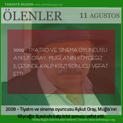 Bugün ölenler özet 11 Ağustos
