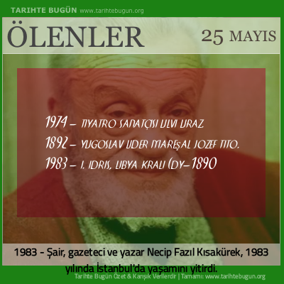 Bugün ölenler özet 25 Mayis