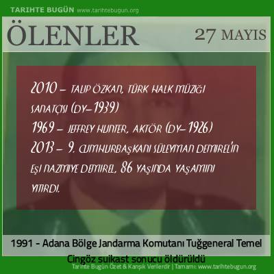 Bugün ölenler özet 27 Mayis