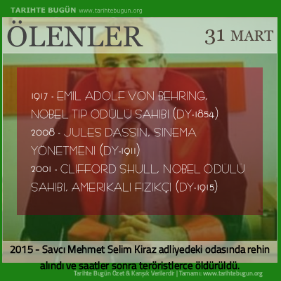 Bugün ölenler özet 31 Mart