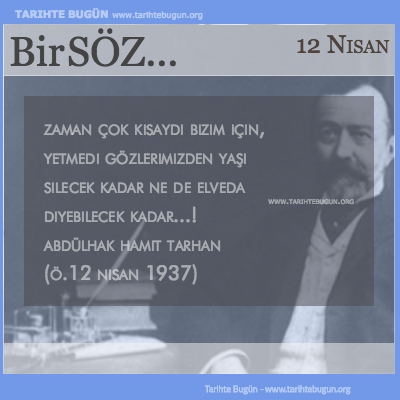 Günün Sözü Abdülhak Hamit Tarhan Zaman çok kısaydı bizim için