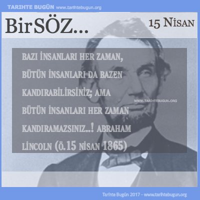 Günün Sözü Abraham Lincoln bütün insanları her zaman kandıramazsınız