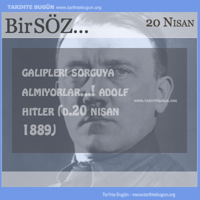 Günün Sözü Adolf Hitler Galipleri sorguya almıyorlar