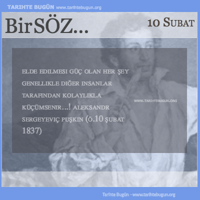 Günün Sözü Aleksandr Sergeyeviç Puşkin Elde edilmesi güç olan her şey
