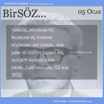 Günün Sözü Arif Nihat Asya Tarihlere destanlara yol bulabilsem