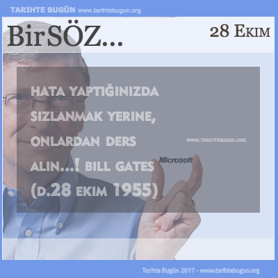 Günün Sözü Bill Gates Hata yaptığınızda sızlanmak yerine