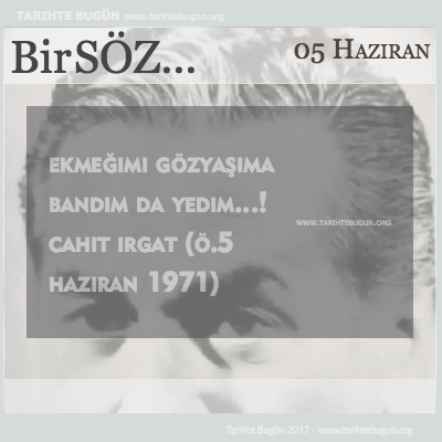 Günün Sözü Cahit IRGAT ekmeğimi gözyaşıma bandım