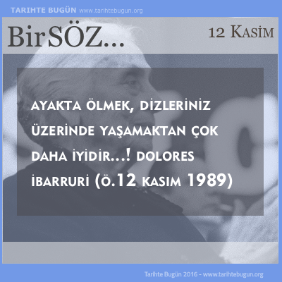 Günün Sözü Dolores Ibarruri Ayakta ölmek