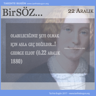 Günün Sözü George Eliot asla geç değil