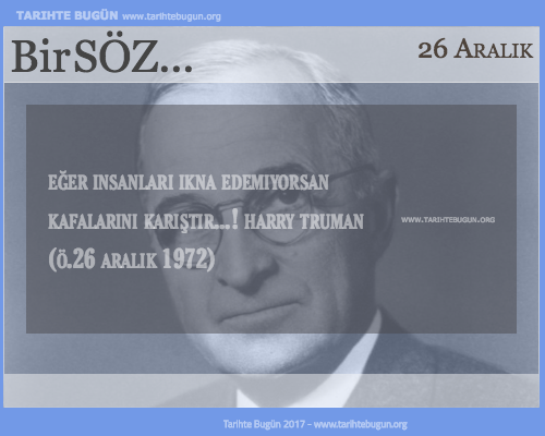 Günün Sözü Harry Truman Eğer insanları ikna edemiyorsan