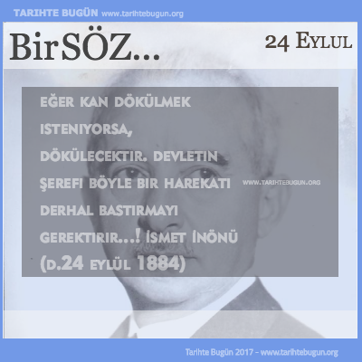 Günün Sözü İsmet İnönü Eğer kan dökülmek isteniyorsa