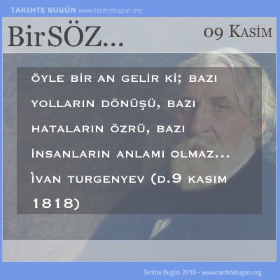 Günün Sözü İvan Turgenyev Öyle bir an gelir ki