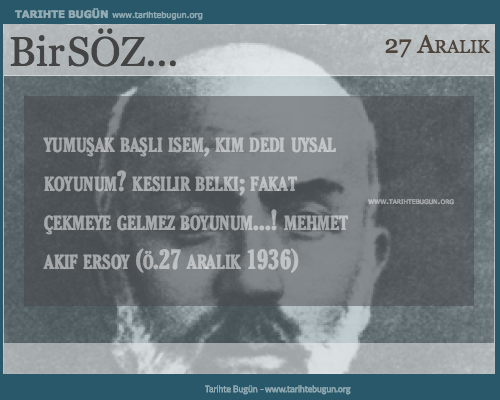 Günün Sözü Mehmet Akif ERSOY Yumuşak başlı isem