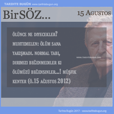 Günün Sözü Müşfik Kenter dirimizi beğenmediler ki