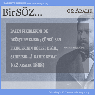 Günün Sözü Namık Kemal Bazen fikirlerini de değiştirmelisin