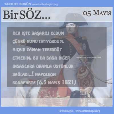 Günün Sözü Napoleon Bonaparte Her işte başarılı oldum çünkü