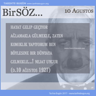 Günün Sözü Nejat Uygur Hayat gelip geçiyor