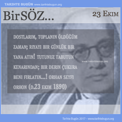 Günün Sözü Orhan Seyfi Orhon Dostlarım toplanın öldüğüm zaman