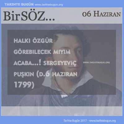 Günün Sözü Sergeyeviç Puşkin özgür görebilecek miyim