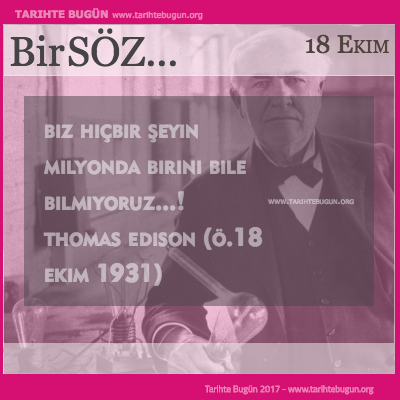 Günün Sözü Thomas Edison Biz hiçbir şeyin