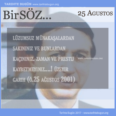 Günün Sözü Üzeyir Garih Lüzumsuz münakaşalardan sakınınız