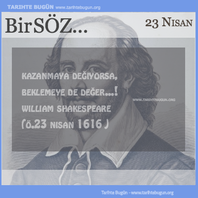 Günün Sözü William Shakespeare Kazanmaya değiyorsa