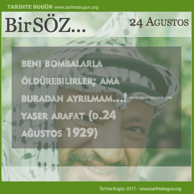 Günün Sözü Yaser Arafat Beni bombalarla öldürebilirler