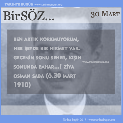 Günün Sözü Ziya Osman Saba Ben artık korkmuyorum