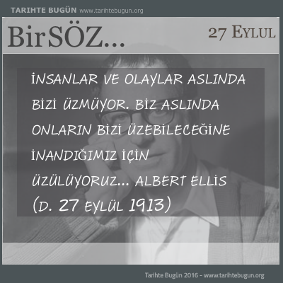 Günün Sözü Albert Ellis İnsanlar ve olaylar aslında
