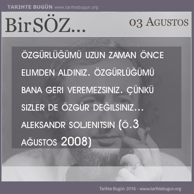 Günün Sözü Aleksandr Soljenitsin Özgürlüğümü elimden aldınız