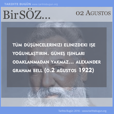Günün Sözü Alexander Graham Bell Tüm düşüncelerinizi