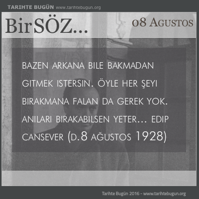 Günün Sözü Edip Cansever Anıları bırakabilsen yeter