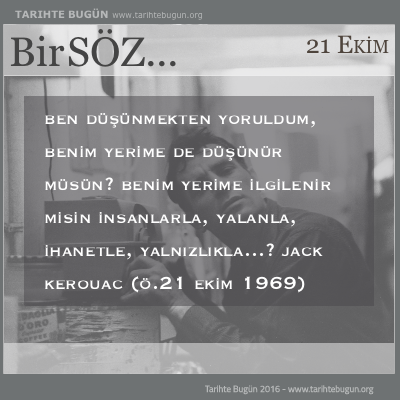 Günün Sözü Jack Kerouac Ben düşünmekten yoruldum