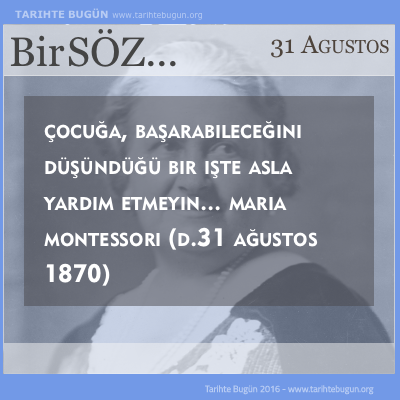 Günün Sözü Maria Montessori asla yardım etmeyin