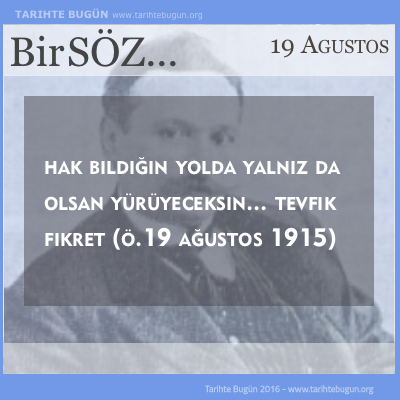 Günün Sözü Tevfik Fikret Hak bildiğin yolda