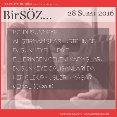 Günün Sözü Yaşar Kemal sözleri düşünmeyelim diye