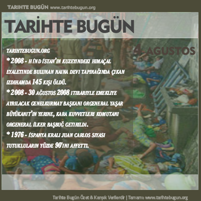 Tarihte Bugün olaylar özet 04 Ağustos