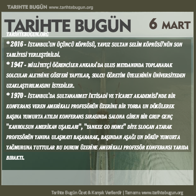 Tarihte Bugün olaylar özet 06 Mart