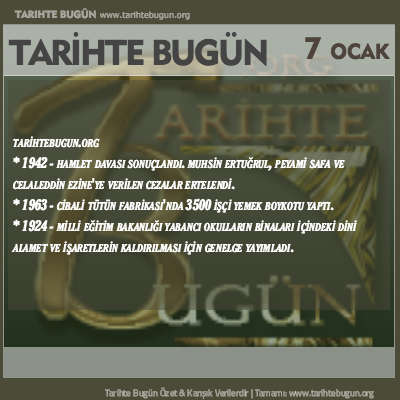 Tarihte Bugün olaylar özet 07 Ocak