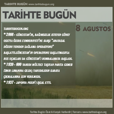 Tarihte Bugün olaylar özet 08 Ağustos