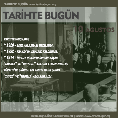 Tarihte Bugün olaylar özet 10 Ağustos