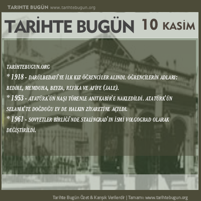 Tarihte Bugün olaylar özet 10 Kasim