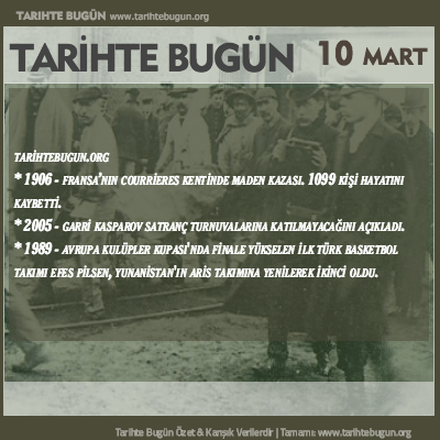 Tarihte Bugün olaylar özet 10 Mart