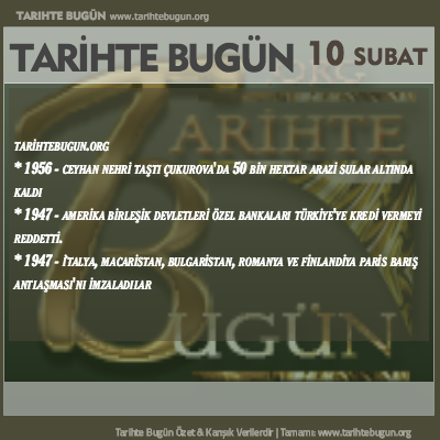 Tarihte Bugün olaylar özet 10 Şubat