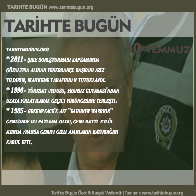 Tarihte Bugün olaylar özet 10 Temmuz