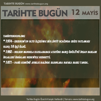 Tarihte Bugün olaylar özet 12 Mayis